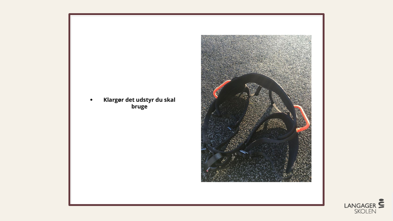 Klargør det udstyr du skal bruge